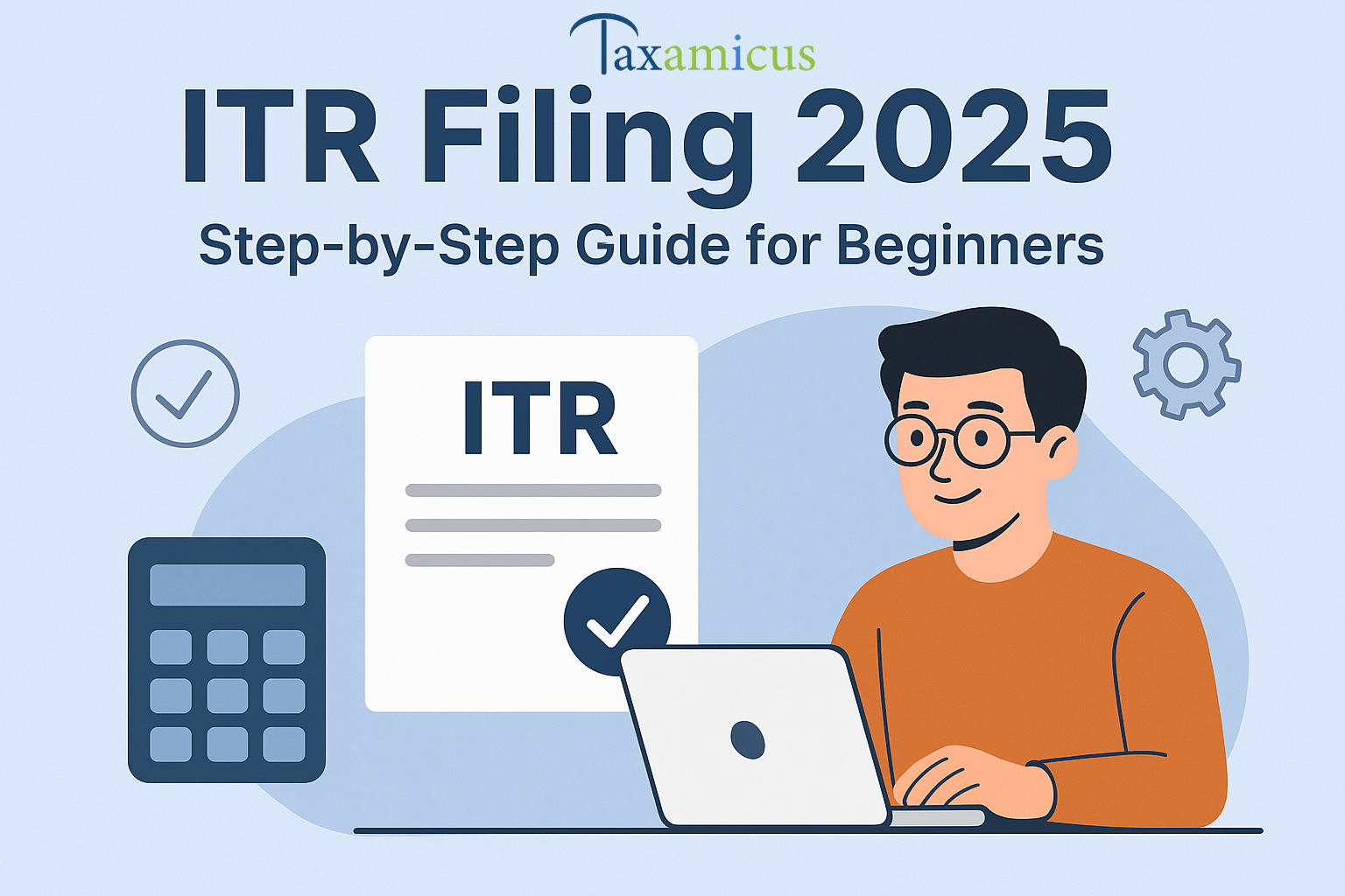 Illustration of a person filing ITR online on a laptop with a document labeled ITR, calculator, checkmark icons, and the heading 'ITR Filing 2025: Step-by-Step Guide for Beginners'.
